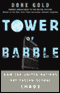 Tower of Babble: How the United Nations Has Fueled Global Chaos (Unabridged) audio book by Dore Gold