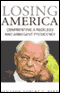 Losing America: Confronting a Reckless and Arrogant Presidency (Unabridged)