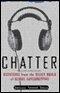 Chatter: Dispatches from the Secret World of Global Eavesdropping (Unabridged) audio book by Patrick Radden Keefe