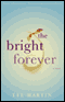 The Bright Forever (Unabridged) audio book by Lee Martin
