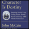 Character Is Destiny (Unabridged) audio book by John McCain with Mark Salter