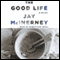 The Good Life (Unabridged) audio book by Jay McInerney