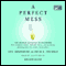 A Perfect Mess: The Hidden Benefits of Disorder (Unabridged) audio book by Eric Abrahamson and David H. Freedman