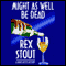 Might As Well Be Dead (Unabridged) audio book by Rex Stout