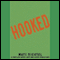 Hooked: A Thriller About Love and Other Addictions (Unabridged) audio book by Matt Richtel