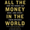 All the Money in the World: How the Forbes 400 Make and Spend Their Fortunes (Unabridged) audio book by Peter W. Bernstein