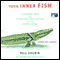 Your Inner Fish: A Journey into the 3.5-Billion-Year History of the Human Body (Unabridged) audio book by Neil Shubin