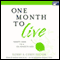 One Month to Live: Thirty Days to a No-Regrets Life (Unabridged) audio book by Chris Shook, Kerry Shook