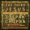 The Third Jesus: The Christ We Cannot Ignore (Unabridged) audio book by Deepak Chopra