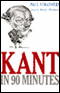 Kant in 90 Minutes audio book by Paul Strathern