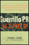 Guerrilla P.R. Wired: Successful Publicity Campaigns On-Line, Off-line, and in Between (Unabridged) audio book by Michael Levine