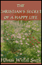 The Christian's Secret of a Happy Life (Unabridged) audio book by Hannah Whitall Smith