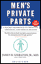 Men's Private Parts: A Pocket Reference to Prostate, Urologic, and Sexual Health (Unabridged) audio book by James H. Gilbaugh, Jr., M.D.