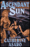 Ascendant Sun: A Novel of the Skolian Empire (Unabridged) audio book by Catherine Asaro