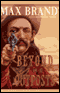 Beyond the Outposts (Unabridged) audio book by Max Brand