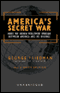 America's Secret War: Inside the Struggle Between the United States and Its Enemies (Unabridged) audio book by George Friedman