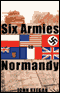 Six Armies in Normandy: From D-Day to the Liberation of Paris (Unabridged) audio book by John Keegan