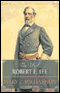 The Life of Robert E. Lee (Unabridged)