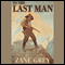 To the Last Man (Unabridged) audio book by Zane Grey