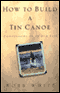 How To Build A Tin Canoe (Unabridged)