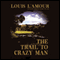 The Trail to Crazy Man (Unabridged) audio book by Louis L'Amour