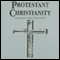 Protestant Christianity (Unabridged) audio book by Dr. Dale A. Johnson