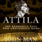 Attila: The Barbarian King Who Challenged Rome (Unabridged) audio book by John Man