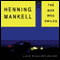 The Man Who Smiled (Unabridged) audio book by Henning Mankell