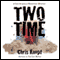 Two Time (Unabridged) audio book by Chris Knopf