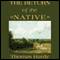 The Return of the Native (Unabridged) audio book by Thomas Hardy
