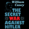 The Secret War against Hitler (Unabridged)