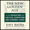 The New Golden Age: The Coming Revolution against Political Corruption and Economic Chaos (Unabridged) audio book by Ravi Batra