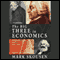 The Big Three in Economics: Adam Smith, Karl Marx, and John Maynard Keynes (Unabridged) audio book by Mark Skousen