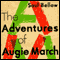 The Adventures of Augie March (Unabridged) audio book by Saul Bellow