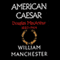 American Caesar: Douglas MacArthur 1880-1964 (Unabridged) audio book by William Manchester