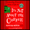 It's Not About the Coffee: Leadership Principles from a Life at Starbucks (Unabridged) audio book by Howard Behar