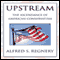 Upstream: The Ascendance of American Conservatism (Unabridged) audio book by Alfred S. Regnery