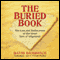 The Buried Book: The Loss and Rediscovery of the Great Epic of Gilgamesh (Unabridged) audio book by David Damrosch