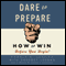 Dare to Prepare: How to Win before You Begin (Unabridged) audio book by Ronald M. Shapiro, Gregory Jordan