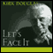 Let's Face It: 90 Years of Living, Loving, and Learning (Unabridged) audio book by Kirk Douglas