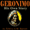 Geronimo: His Own Story: The Autobiography of a Great Patriot Warrior (Unabridged) audio book by S. M. Barrett