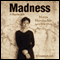 Madness: A Bipolar Life (Unabridged) audio book by Marya Hornbacher