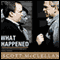 What Happened: Inside the Bush White House and Washington's Culture of Deception (Unabridged) audio book by Scott McClellan