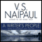 A Writer's People: Ways of Looking and Feeling (Unabridged) audio book by V. S. Naipaul