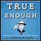 True Enough: Learning to Live in a Post-Fact Society (Unabridged) audio book by Farhad Manjoo
