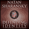 Defending Identity: Its Indispensable Role in Defending Democracy (Unabridged) audio book by Natan Sharansky, Shira Wolosky Weiss