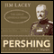 Pershing: The Great Generals Series (Unabridged)