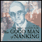 The Good Man of Nanking: The Diaries of John Rabe (Unabridged) audio book by Edwin Wickert