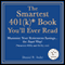 The Smartest 401(k) Book You'll Ever Read: Maximize Your Retirement Savings...the Smart Way! [Smartest 403(b) and 457(b), too!] (Unabridged) audio book by Daniel R. Solin