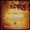 The Sun and the Moon: Hoaxers, Showmen, and Lunar Man-Bats in 19th-Century New York (Unabridged) audio book by Matthew Goodman